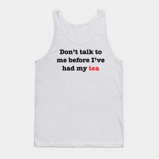 Don’t talk to me before I’ve had my Tea Tank Top